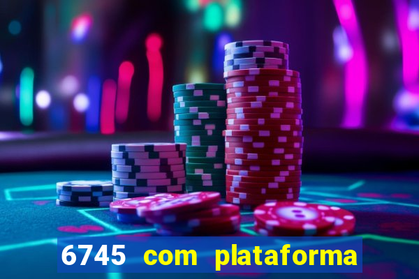 6745 com plataforma de jogos